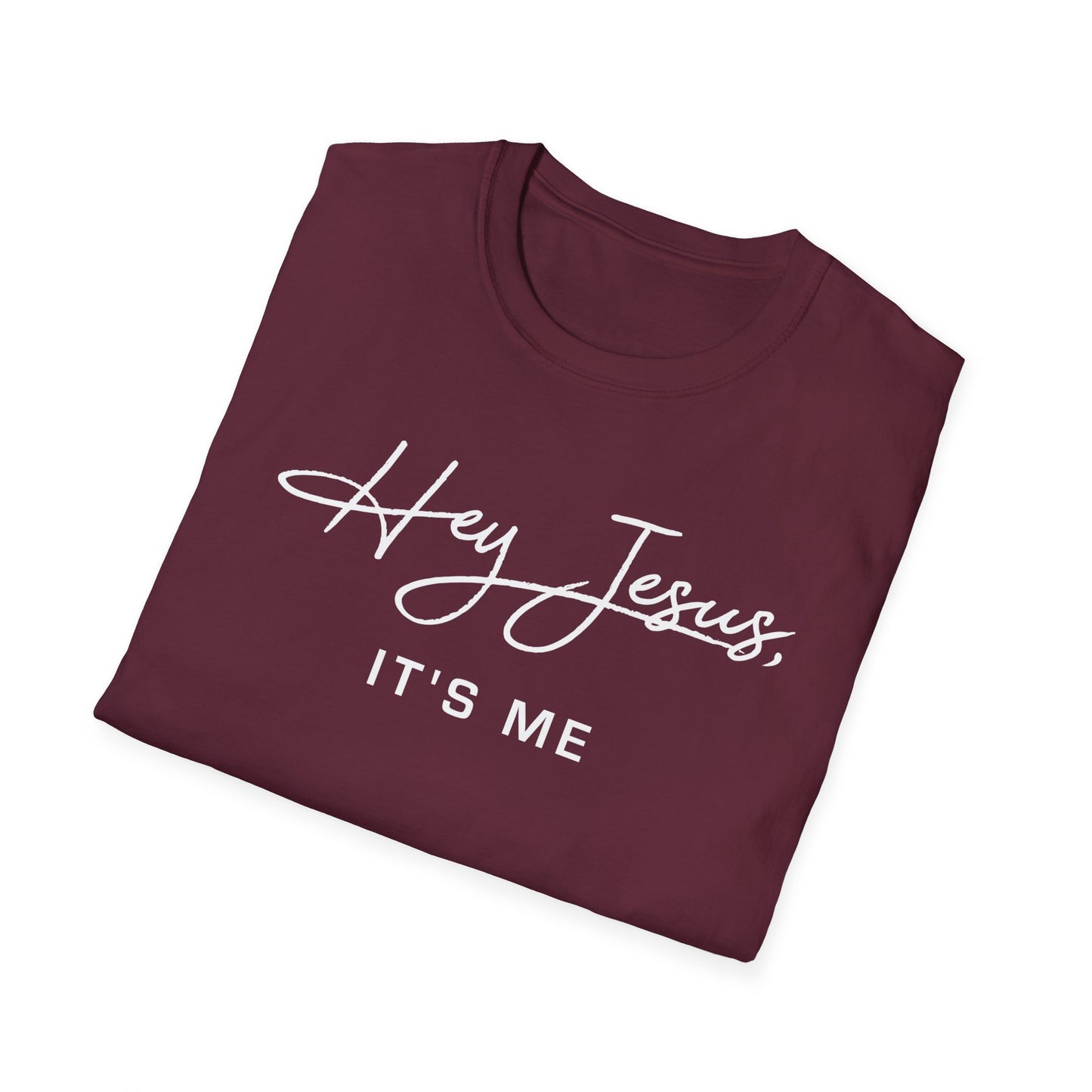 Hey Jesus, It's Me Soft Style T-Shirt