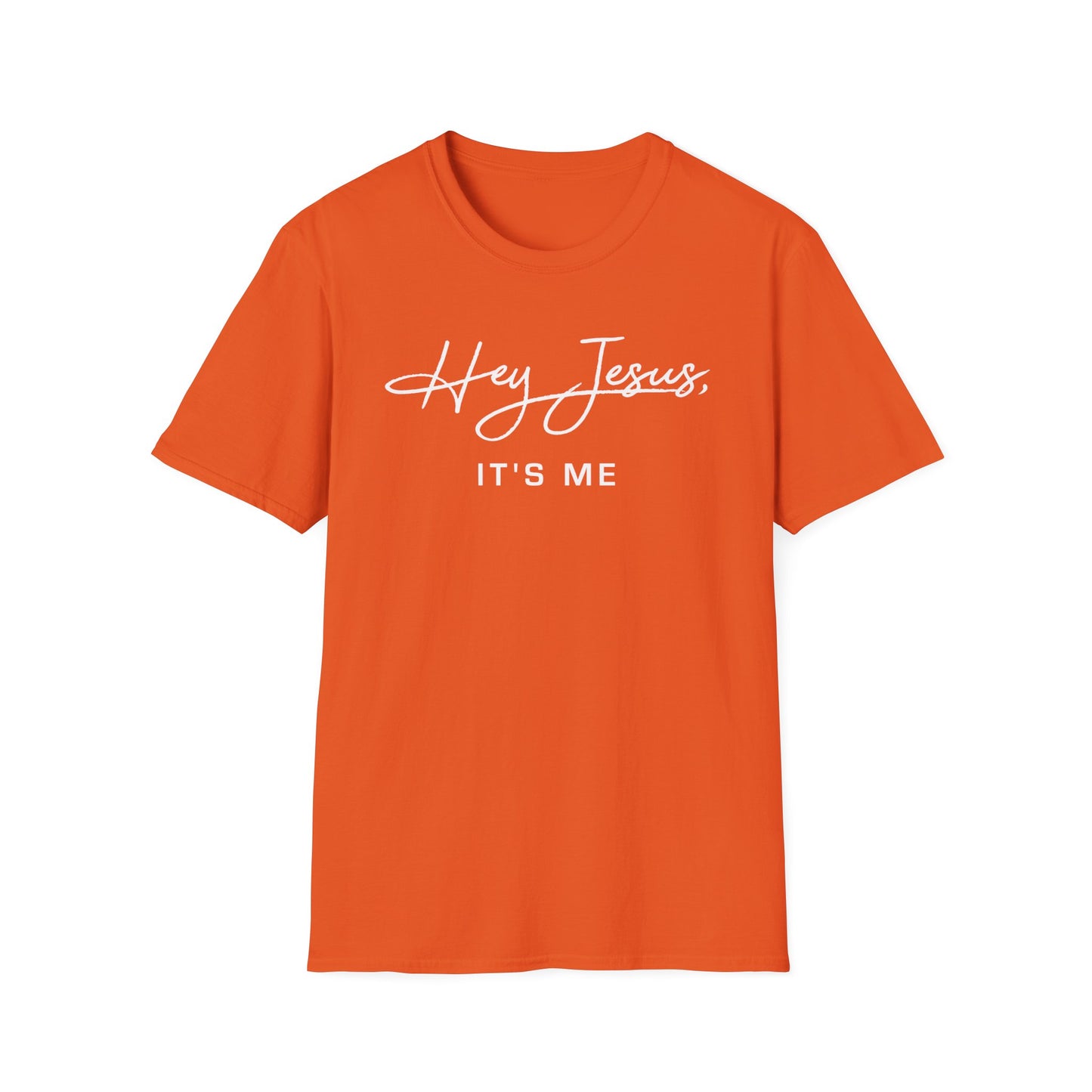 Hey Jesus, It's Me Soft Style T-Shirt