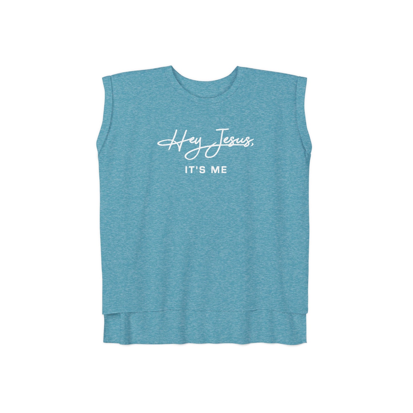 Hey Jesus, It's Me Women’s Flowy Rolled Cuffs Muscle Tee