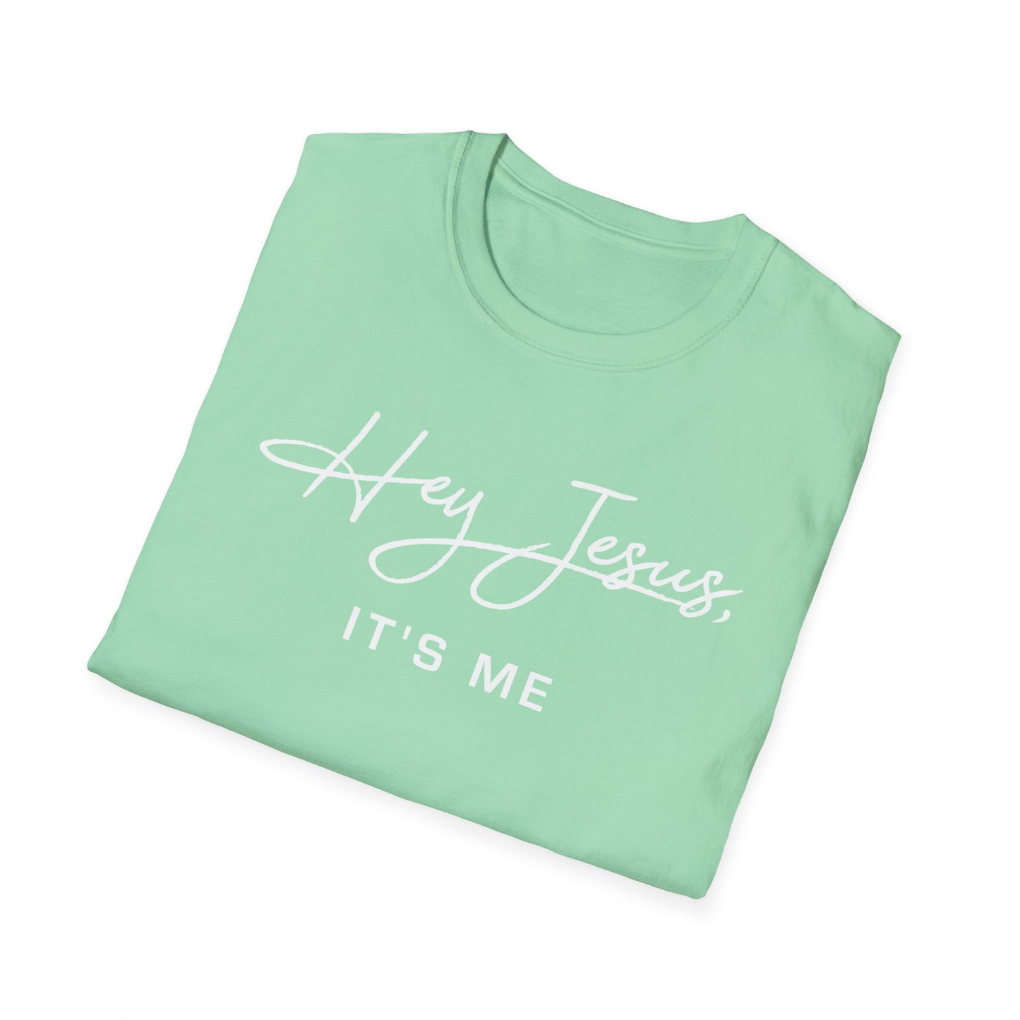 Hey Jesus, It's Me Soft Style T-Shirt