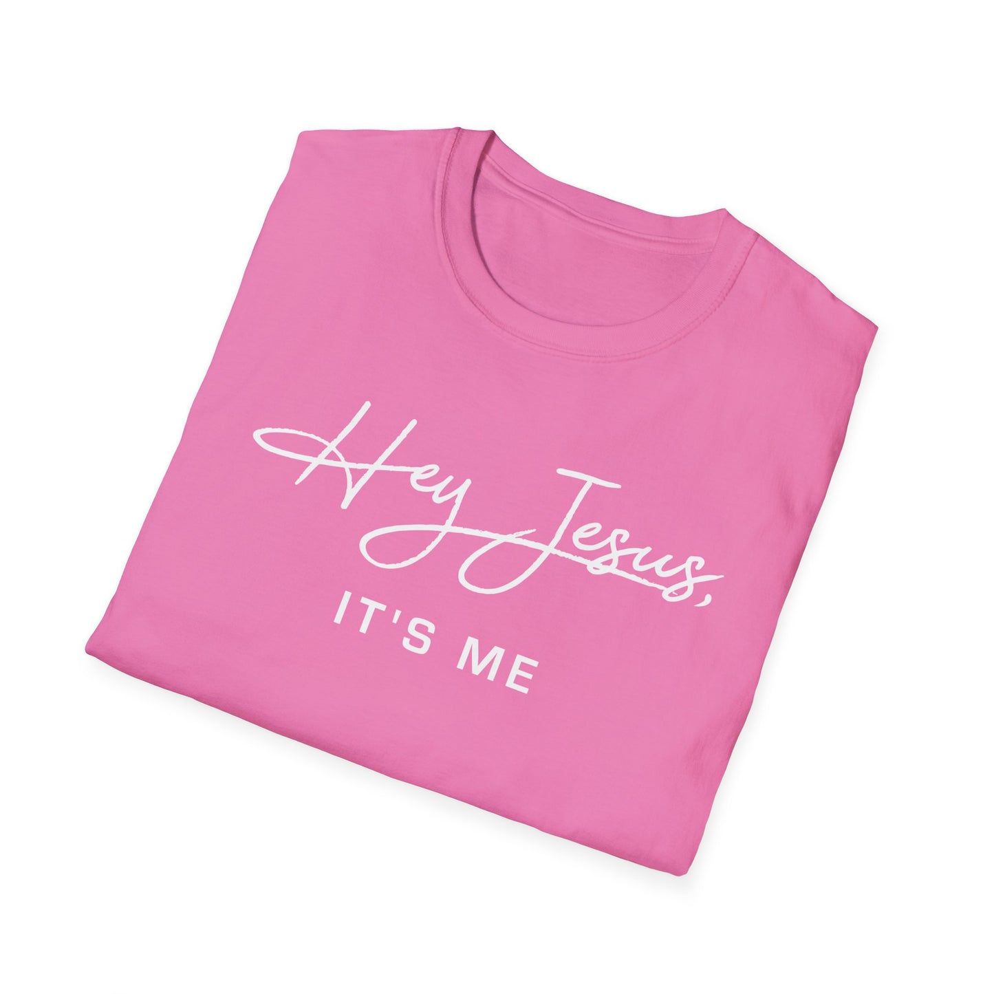 Hey Jesus, It's Me Soft Style T-Shirt