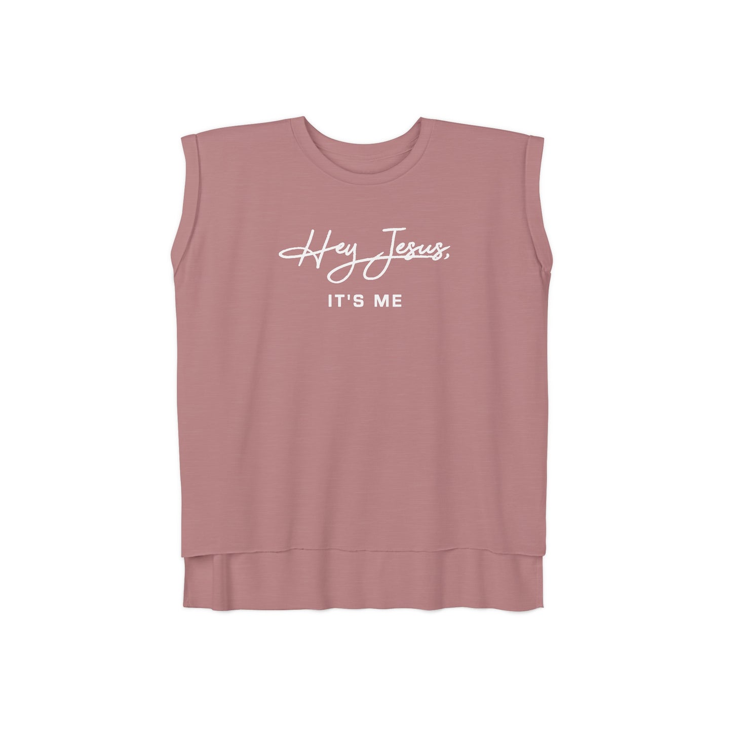 Hey Jesus, It's Me Women’s Flowy Rolled Cuffs Muscle Tee