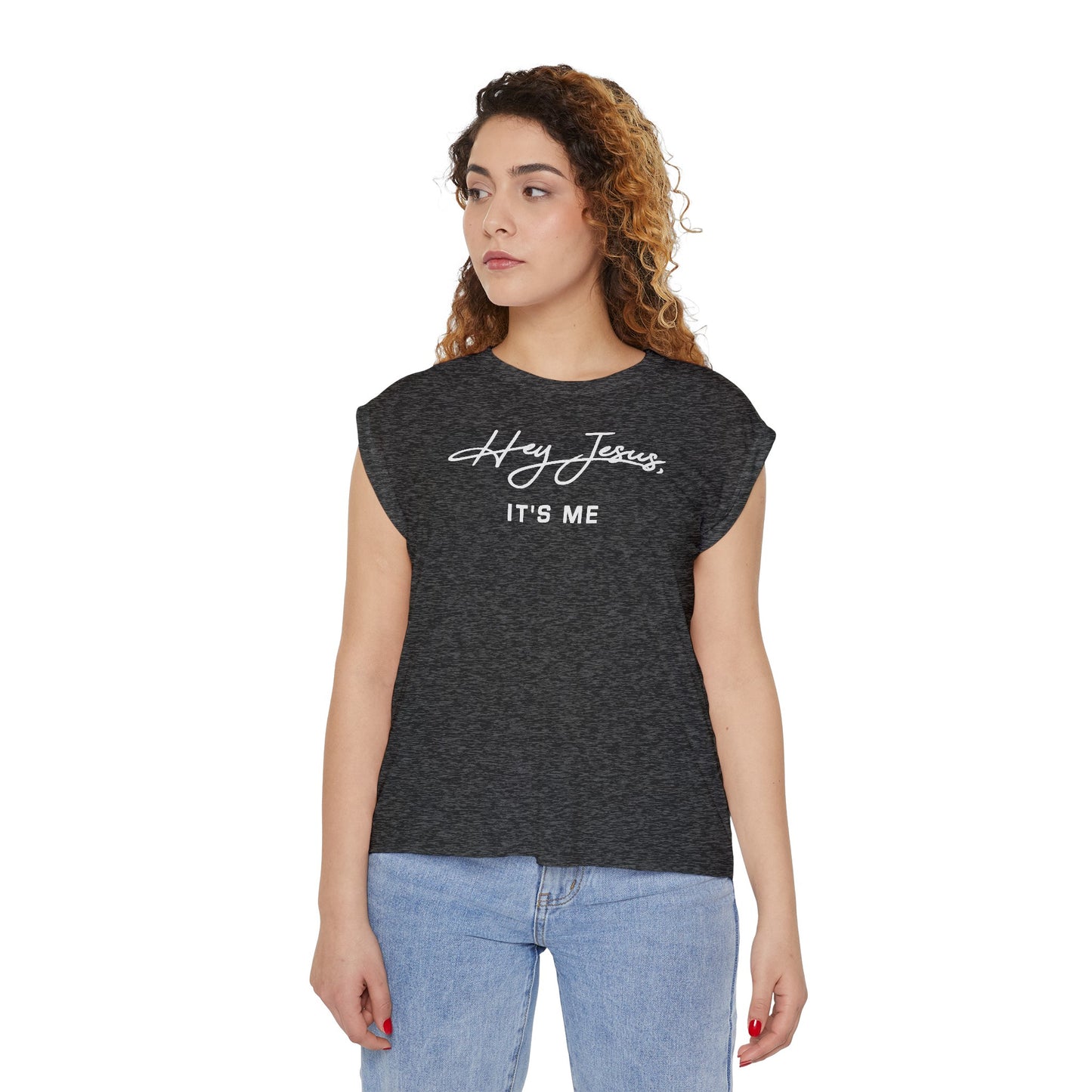 Hey Jesus, It's Me Women’s Flowy Rolled Cuffs Muscle Tee